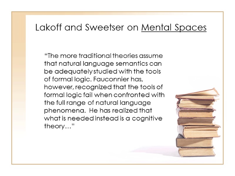 Lakoff and Sweetser on Mental Spaces       “The more